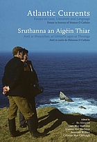 Atlantic currents : essays on lore, literature and language : essays in honour of Séamas Ó Catháin on the occasion of his 70th birthday, 31.12.2012 = Sruthanna an Aigéin Thiar