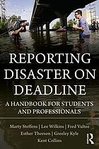 Reporting disaster on deadline : a handbook for students and professionals