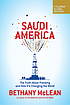 Saudi America : the truth about fracking and how... by  Bethany McLean 