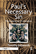 PAUL'S NECESSARY SIN : the experience of liberation. by TIMOTHY ASHWORTH