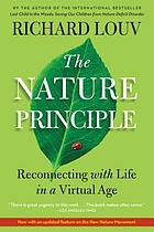 The Nature Principle : Reconnecting with Life in a Virtual Age