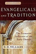 Evangelicals and tradition : the formative influence of the early church