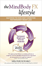 The mindbody FX lifestyle : mastering the mind-body connection for permanent weight loss