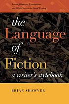 The language of fiction : a writer's stylebook