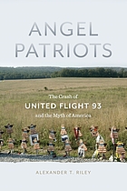 Angel patriots : the crash of United Flight 93 and the myth of America