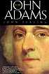 John Adams a life per John E Ferling