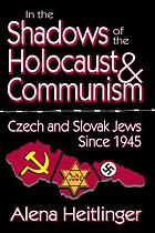 In the shadows of the Holocaust and communism : Czech and Slovak Jews since 1945