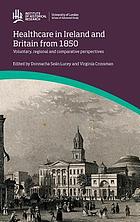 Healthcare in Ireland and Britain 1850-1970 : Voluntary, regional and comparative perspectives