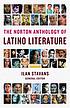 The Norton anthology of Latino literature by Ilan Stavans