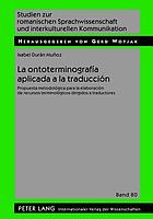 La ontoterminografía aplicada a la traduccion : propuesta metodológica para la elaboración de recursos terminológicos dirigidos a traductores