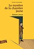 Le mystère de la chambre jaune by Gaston Leroux