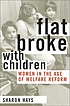 Flat broke with children : women in the age of... by  Sharon Hays 