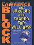 The burglar who traded Ted Williams door Lawrence Block