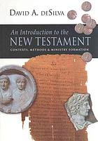 An introduction to the New Testament : contexts, methods & ministry formation