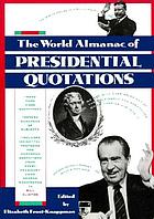The World Almanac of presidential quotations : quotations from America's presidents