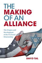 Front cover image for The making of an alliance : the origins and development of the US-Israel relationship