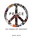 Peace : 50 years of protest by Barry Miles