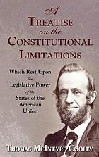 A treatise on the constitutional limitations which rest upon the legislative power of the states of the American union
