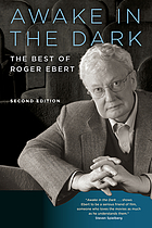 Awake in the dark : the best of Roger Ebert :reviews, essays, and interviews