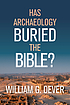 Has archaeology buried the Bible? by  William G Dever 
