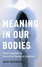 Meaning in our bodies : sensory experience as constructive theological imagination