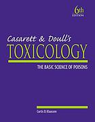 Casarett and Doull's toxicology : the basic science of poisons