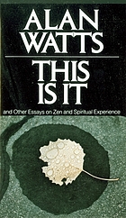 This is it, and other essays on Zen and spiritual experience