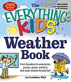 The everything kids' weather book : from tornadoes to snowstorms, puzzles, games, and facts that make weather for kids fun!