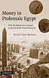 Money in Ptolemaic Egypt : from the Macedonian... by Sitta von Reden
