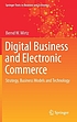 Front cover image for Digital business and electronic commerce : strategy, business models and technology