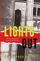 Lights out : a Cuban memoir of betrayal and survival