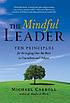 The mindful leader : ten principles for bringing... by  Michael Carroll 