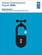 Human development report 2006 : beyond scarcity : power, poverty and the global water crisis