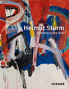 Helmut Sturm - Spielfelder der Wirklichkeit = Helmut Sturm - subverting the real