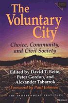 The voluntary city : choice, community, and civil society
