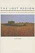 The lost region : toward a revival of Midwestern... by Jon Lauck
