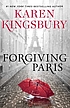 Forgiving Paris: A Novel by Karen Kingsbury