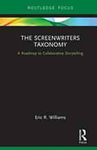 The screenwriters taxonomy : a roadmap to collaborative storytelling