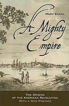 A mighty empire : the origins of the American Revolution