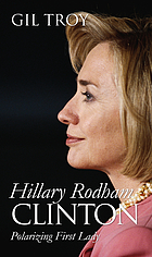 Hillary Rodham Clinton : polarizing first lady