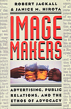 Image makers : advertising, public relations, and the ethos of advocacy
