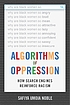 Algorithms of Oppression by Safiya Umoja Noble