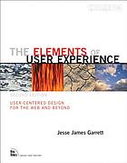The elements of user experience : user-centered design for the Web and beyond