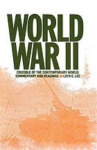 World War II : crucible of the contemporary world : commentary and readings