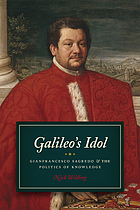 Galileo's idol : Gianfrancesco Sagredo and the politics of knowledge