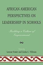 African American perspectives on leadership in schools : building a culture of empowerment