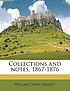 Collections and notes, 1867-1876. by William Carew Hazlitt