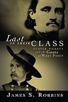 Last in their class : Custer, Pickett and the goats of West Point