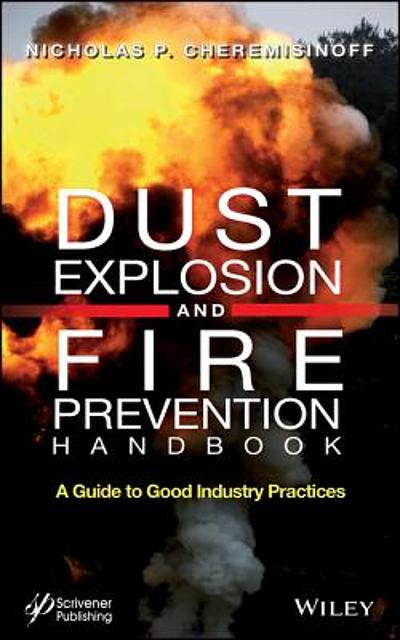 Dust Explosion and Fire Prevention Handbook : a Guide to Good Industry ...