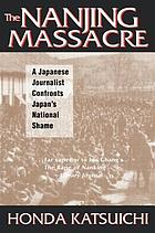 The Nanjing massacre : a Japanese journalist confronts Japan's national shame